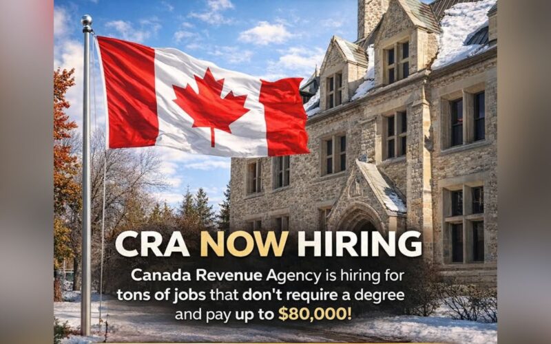 CRA ਨੇ ਵੱਡੀ ਭਰਤੀ ਮੁਹਿੰਮ ਦਾ ਕੀਤਾ ਐਲਾਨ: $80,000 ਤੱਕ ਦੀਆਂ ਨੌਕਰੀਆਂ ਲਈ ਕੋਈ ਡਿਗਰੀ ਦੀ ਲੋੜ ਨਹੀਂ